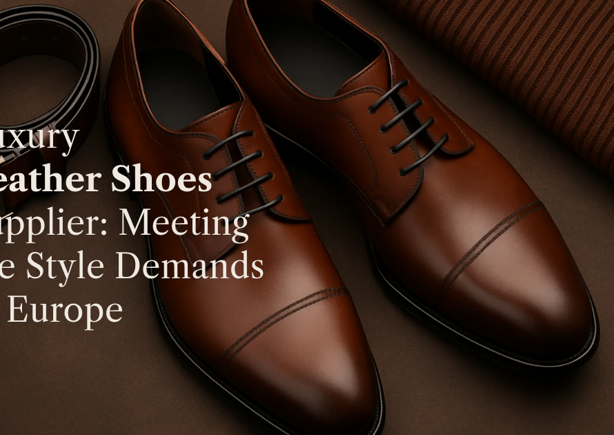 Luxury Leather Shoes Supplier