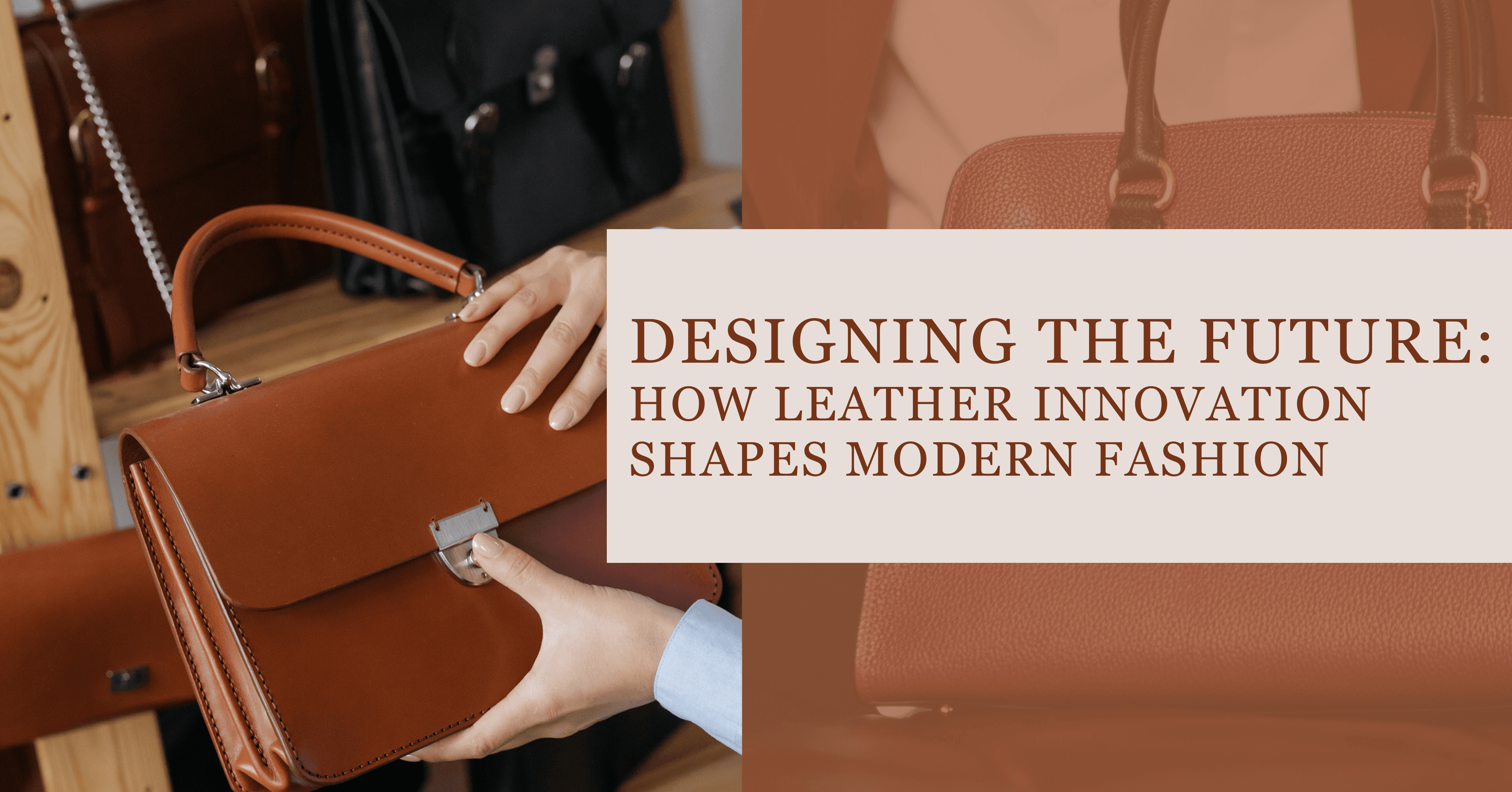 Designing the Future: How Leather Innovation Shapes Modern Fashion ...
