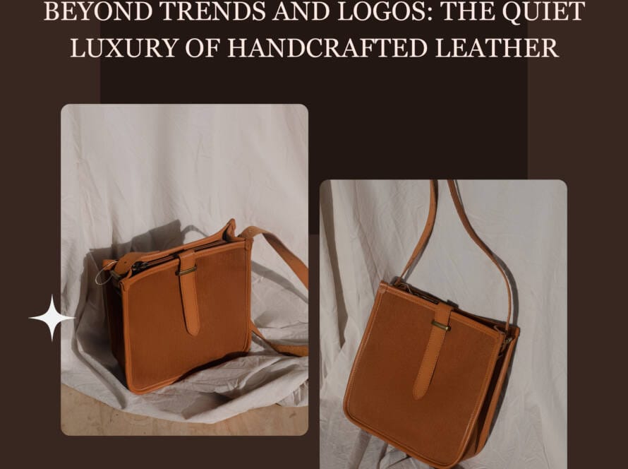Quiet luxury handcrafted leather