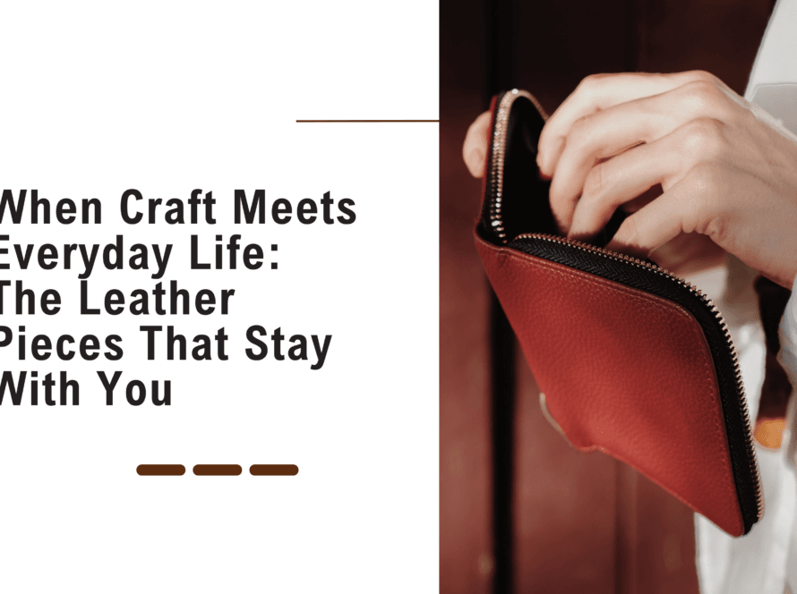 Thoughtfully crafted leather goods